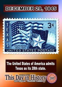 0020 - December 29,1845 - Texas Becomes An American State