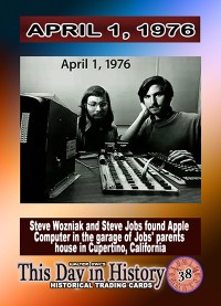 0038 - April 1, 1976 - Steve Wozniak and Steve Jobs Found Apple Computer