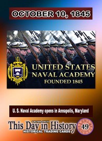 0049 - October 10, 1845 - U.S. Naval Academy Founded