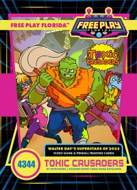 4344 - Toxic Crusaders - Free Play Florida 2023